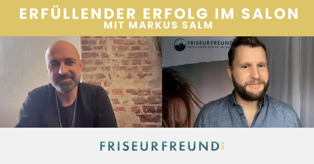Markus Salm - Friseurfreunde Podcast mit Markus Salm Erfuellender Erfolg im Salon